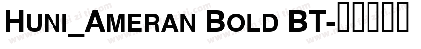 Huni_Ameran Bold BT字体转换